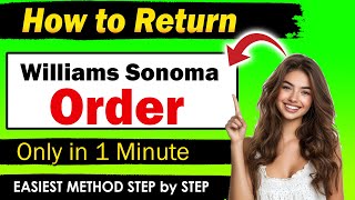 Easy Ways To Return An Order From Williams Sonoma | How to Return Williams Sonoma order