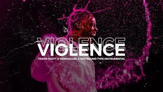 Violence - Travis Scott X Wondagurl X Eestbound Type Beat Prod. Cryptic X Lonebuddha