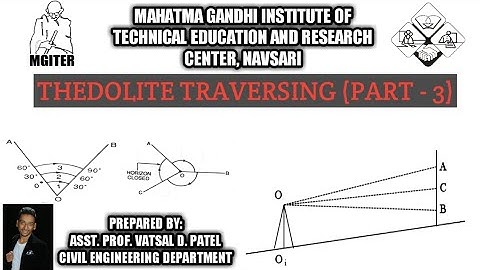 THEODOLITE TRAVERSING [PART-3] ~ GTU : Surveying (3140601) @M.G.I.T.E.R, NAVSARI