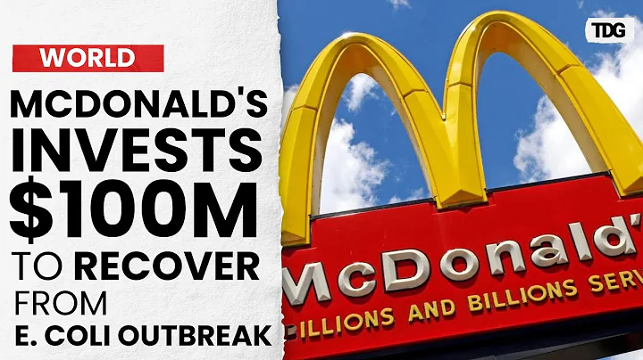 McDonald's Invests $100 Million to Recover from E. Coli Outbreak and Regain Customer Trust