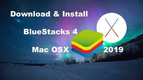 How to Download & Install BlueStacks 4 on Mac OSX (Mojave) 2019