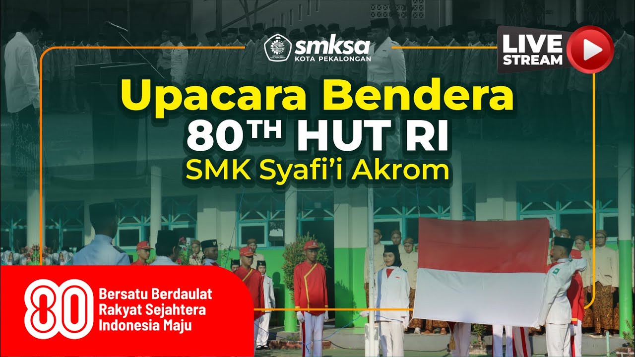 🔴[LIVE] Upacara Bendera Memperingati HUT ke-80 Republik Indonesia SMK Syafi'i Akrom Kota Pekalongan