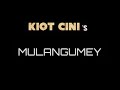 MULANGUMEY KIOT CINI 
