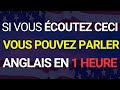 ÉCOUTEZ CECI, VOUS POUVEZ PARLER ANGLAIS TRÈS  FACILE APPRENEZ L