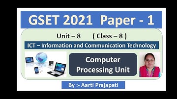 GSET 2021 // Unit-8 // ICT // Computer Processing Unit (Gujarati) //Class - 8