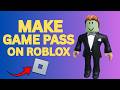 How to Make a Gamepass in Roblox (2026)