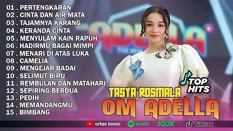 TASYA ROSMALA - PERTENGKARAN, CINTA DAN AIR MATA  OM ADELLA FULL ALBUM TERBARU 2025