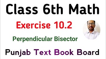 Exercise 10.2 Class 6 Math Chapter 10 - Unit 10 Ex 10.2 PTB - Right Bisector, Perpendicular Bisector