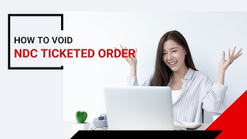 How to void/cancel NDC ticketed order training
