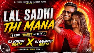 🔥 Lal Sadhi Thi Mana (EDM Trance Remix) | DJ Kiran Beatz × DJ Sandeep Beatz | Odia DJ Remix 2026 🎧🔥