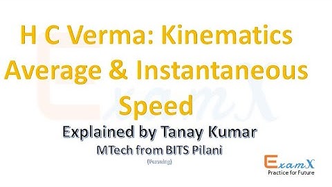 H C Verma : Kinematics Average & Instantaneous speed