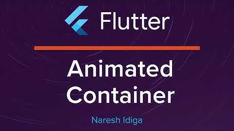 Flutter Animations  - AnimatedContainer Widget