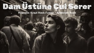 Dam Üstüne Çul Serer Anatolian Rock - Kraut Rock - Psychedelic Rock Resimi