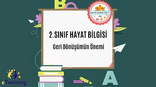 2.SINIF HAYAT BİLGİSİ Geri Dönüşümün Önemi