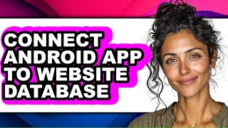 How to Connect Android App to Website Database (only Way)