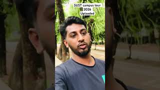 SUST Campus Tour 2026 Uploaded 🔥