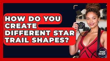 How Do You Create Different Star Trail Shapes? - Image Review Studio