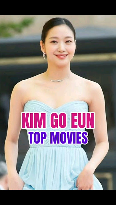 Kim Go Eun TOP Movies☆|| KDL♡ #korean #actress #kimgoeun