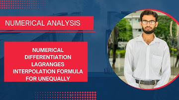 LECTURE#15 Numerical AnalysisNumerical Differentiation Lagranges interpolation FormulaFor unequally
