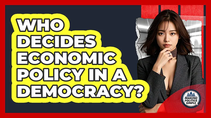 Who Decides Economic Policy In A Democracy? - Making Politics Simple