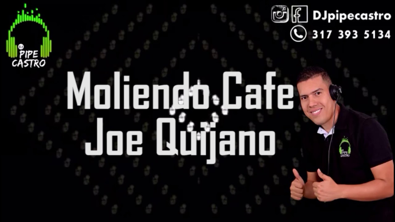 Moliendo café Joe Quijano dj_pipecastro YouTube