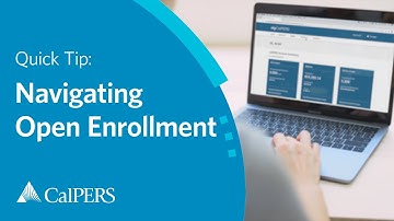 CalPERS Quick Tip | Navigating Open Enrollment