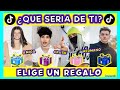 TIKTOKERS - ¿QUE SERIA DE TI? - ELIGE UN REGALO | VERSION TIKTOK