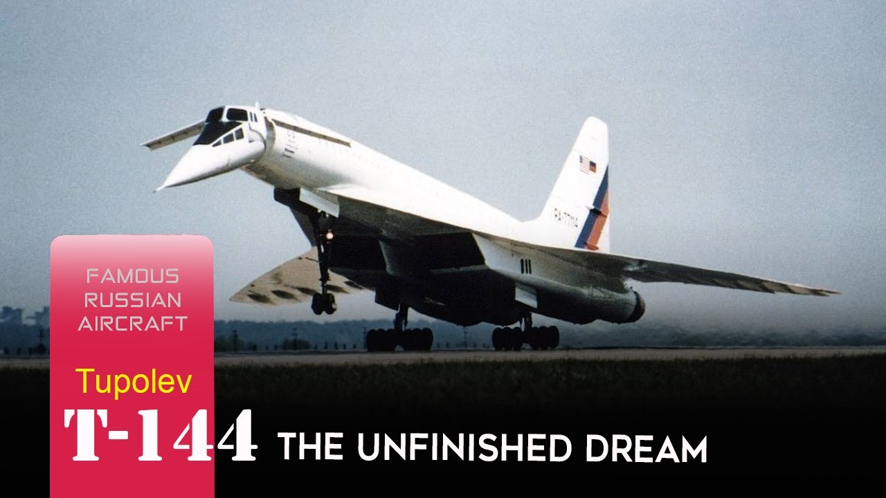 T144 The Unfinished Dream Of The Soviet Supersonic Tu-144 - YouTube