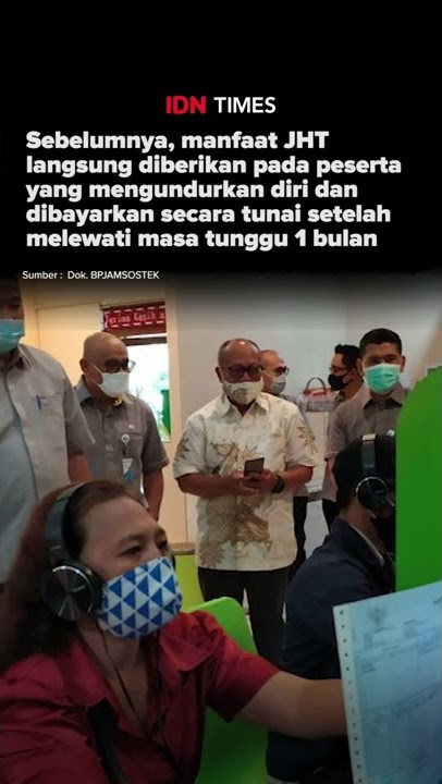 PERATURAN MENAKER: JHT BARU BISA CAIR DI USIA 56 TAHUN ATAU MENINGGAL