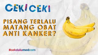 [Ceki-ceki] Benarkah Pisang Matang Bisa Mencegah Kanker? Cek Faktanya