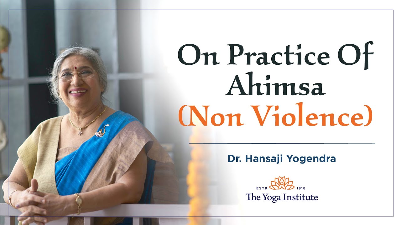 Yoga Guru - Hansaji | On Practice Of Ahimsa (Non Violence)