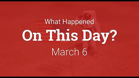 What Happened On This Day March 6th in History