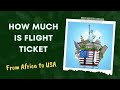 How much are the flight tickets from Africa to the USA? How to get cheap tickets.