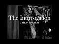 Capture de la vidéo The Interrogation: A Short Noir Film