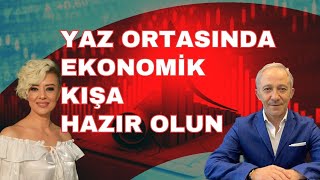 Yaz Ortasında Ekonomik Kış Yaşayacağız | Ekonomi Yorum | Kamu Tasarrufları