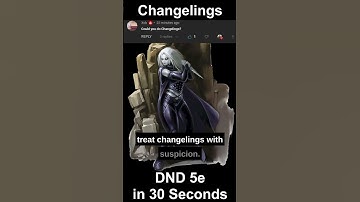 DnD 5e: Changelings in 30 seconds or less! #DND #DungeonsandDragons #DND5e #dungeonsanddragons5e