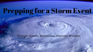 Preparing  for a Storm Event  (Hurricane Preparedness Tips)