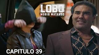 Capitulo 39 completo Lobo Morir Matando Antonia es secuestrada