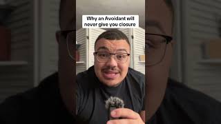 Why An Avoidant Will never give you closure. #breakup #exrelationship #avoidant #breakups #clousre