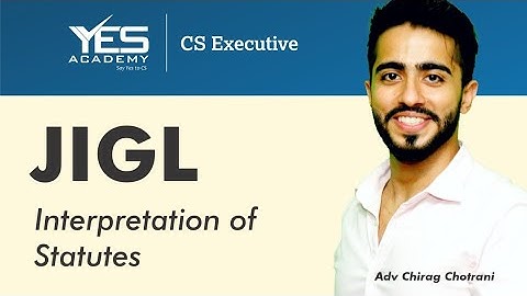 JIGL Interpretation of Statutes | CS Executive JIGL | Adv Chirag Chotrani