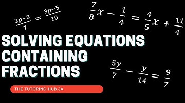 Solving Algebraic Equations Containing Fractions | CSEC Math | The Tutoring Hub JA