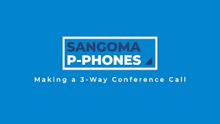 Sangoma P-Phones: Making a 3-Way Conference Call