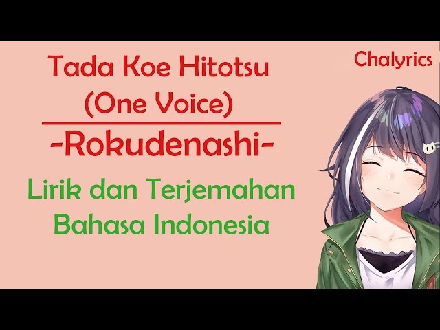 Tada Koe Hitotsu (One Voice) - Rokudenashi | Lirik dan Terjemahan Bahasa Indonesia | Chalyrics class=