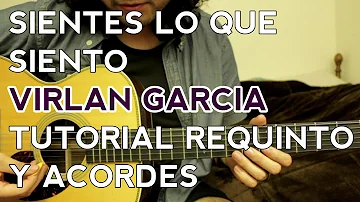 Sientes Lo Que Siento - Virlan Garcia - Tutorial - REQUINTO - ACORDES - Como tocar en Guitarra