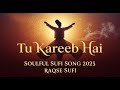 Tu Kareeb Hai | Soulful Sufi Song 2025 | Raqse Sufi