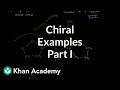 Chiral examples 1 | Stereochemistry | Organic chemistry | Khan Academy