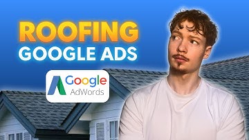 Roofing Google ads Tutorial 2025 (Step-By-Step Masterclass)