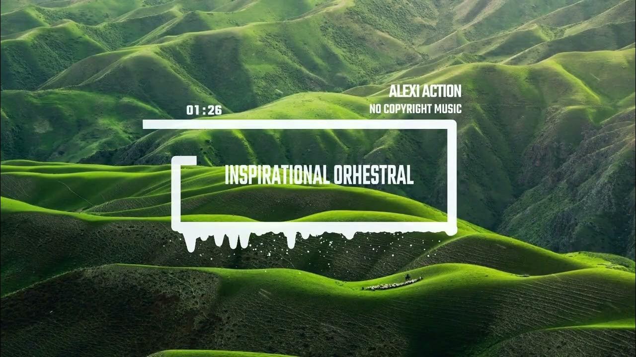 Modern Inspirational Orchestral Music by Alexi Action (No Copyright