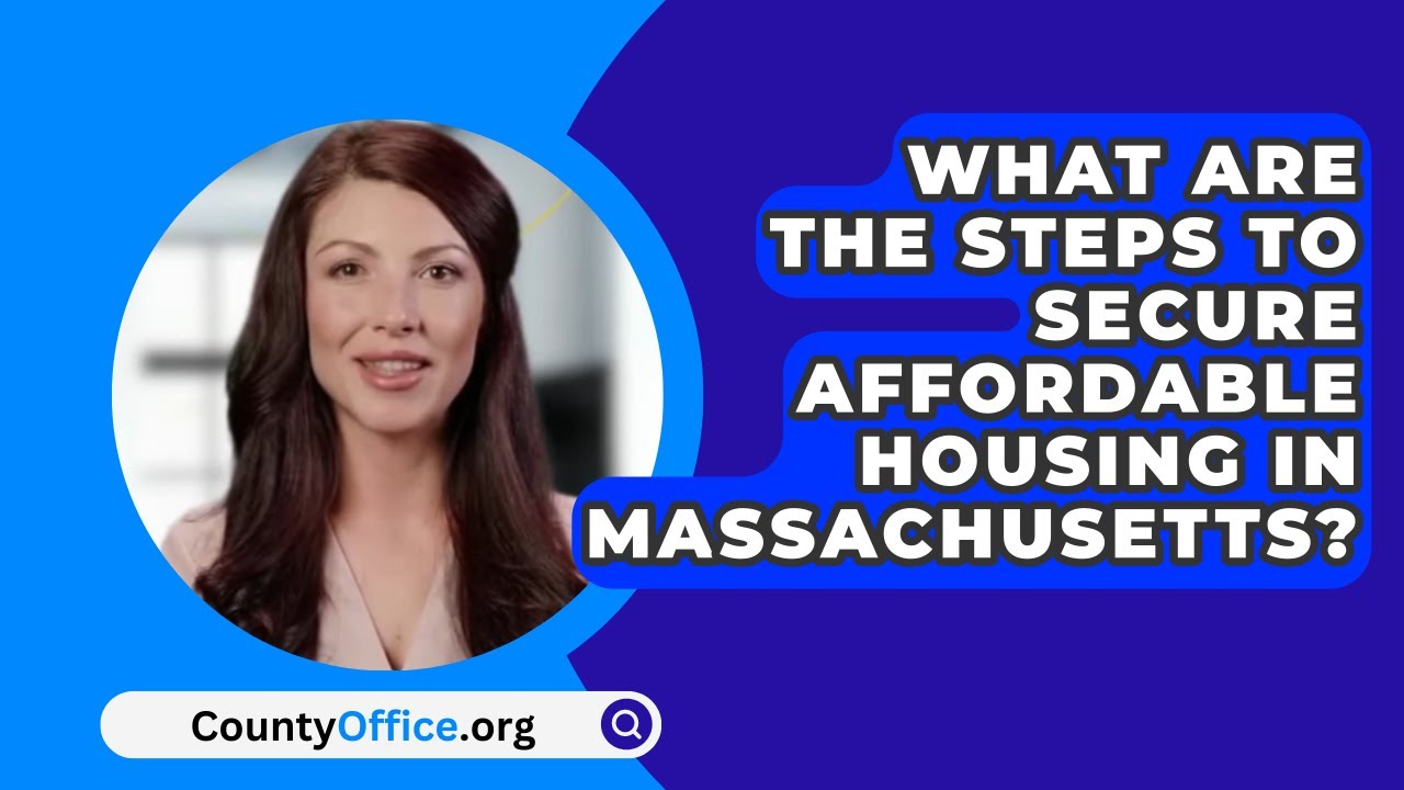 What Are The Steps To Secure Affordable Housing In Massachusetts? - CountyOffice.org
