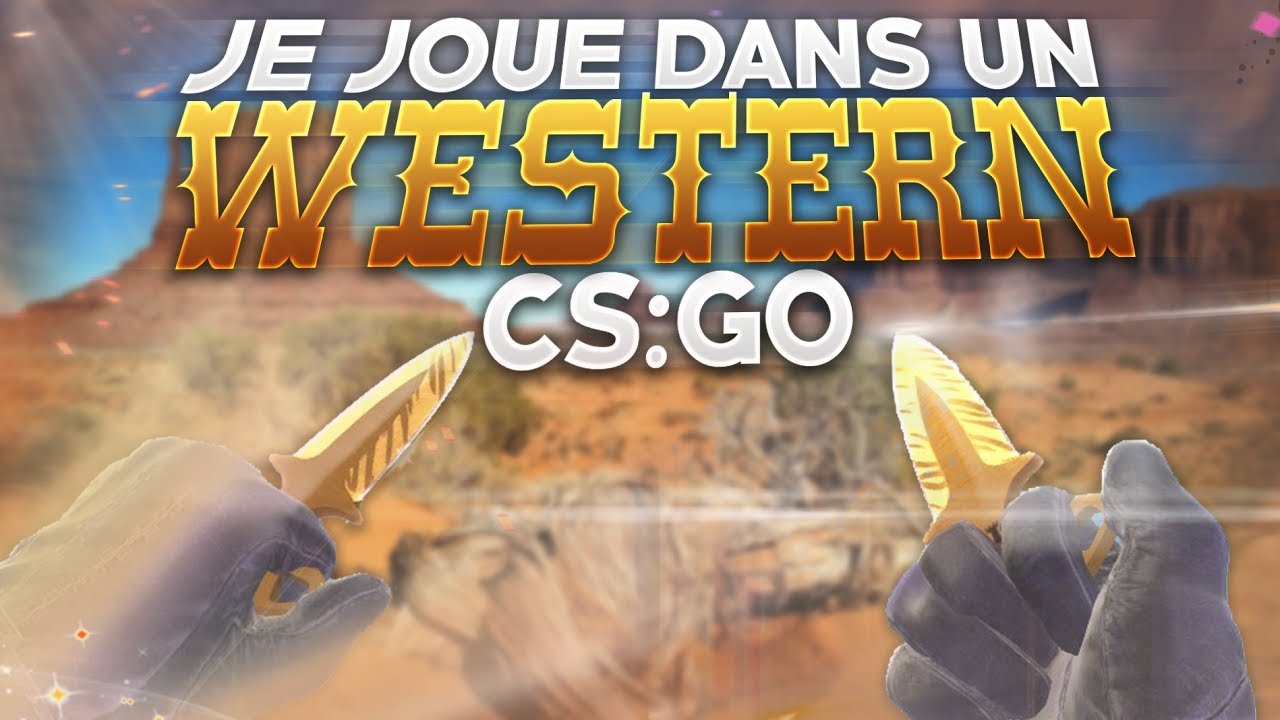 JE JOUE DANS UN WESTERN SUR CSGO ! (CSGO MAP AVENTURE FR) - YouTube